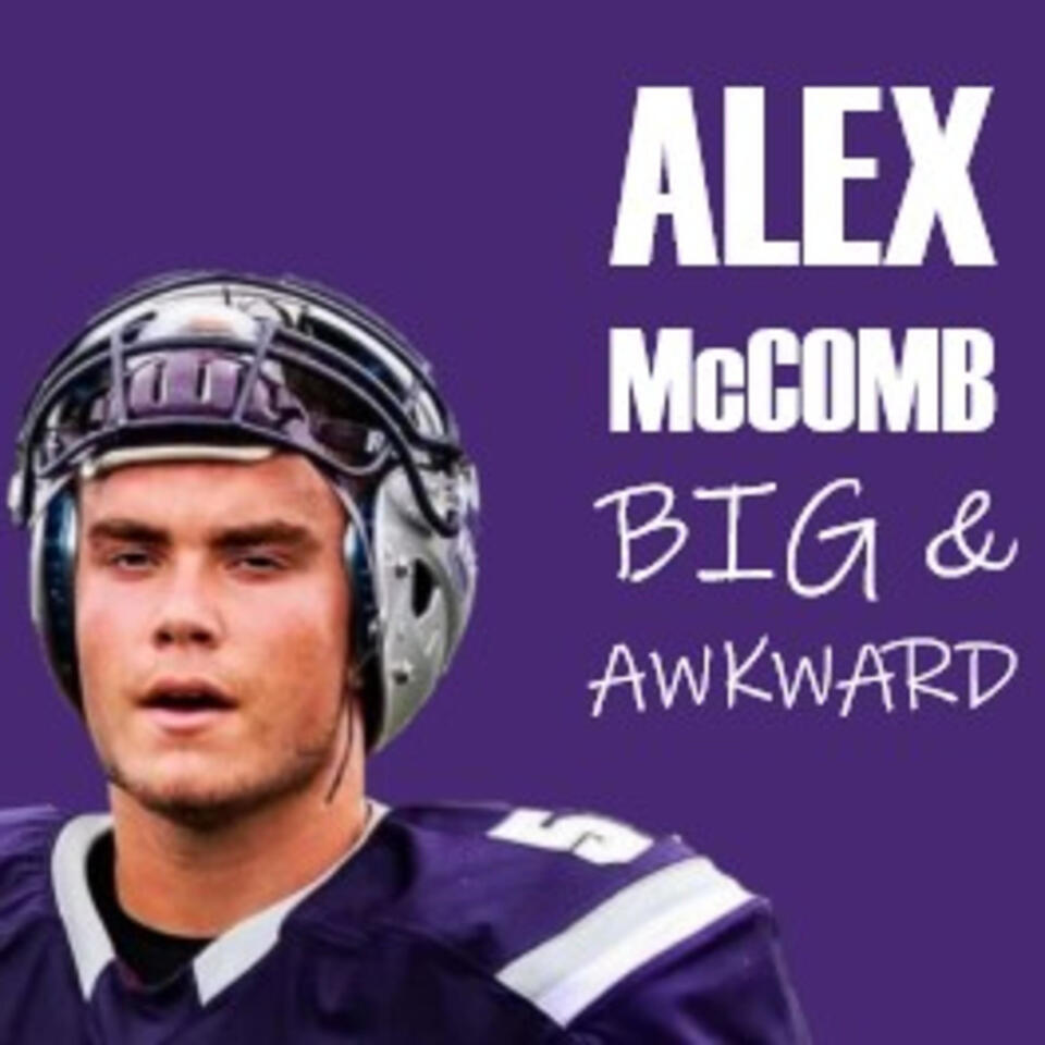 Alex McComb BIG & Awkward
