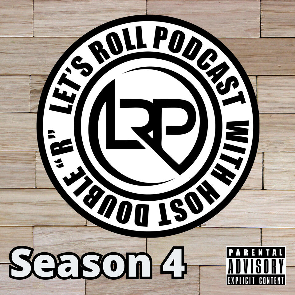 Lets Roll Podcast hosted by Double "R"