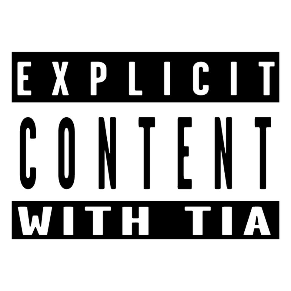 EXPLICIT CONTENT with Tia