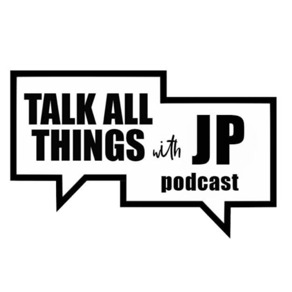 Talk All Things with JP