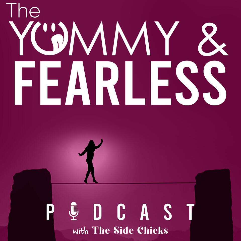 The Yummy and Fearless Podcast w/The Sidechicks