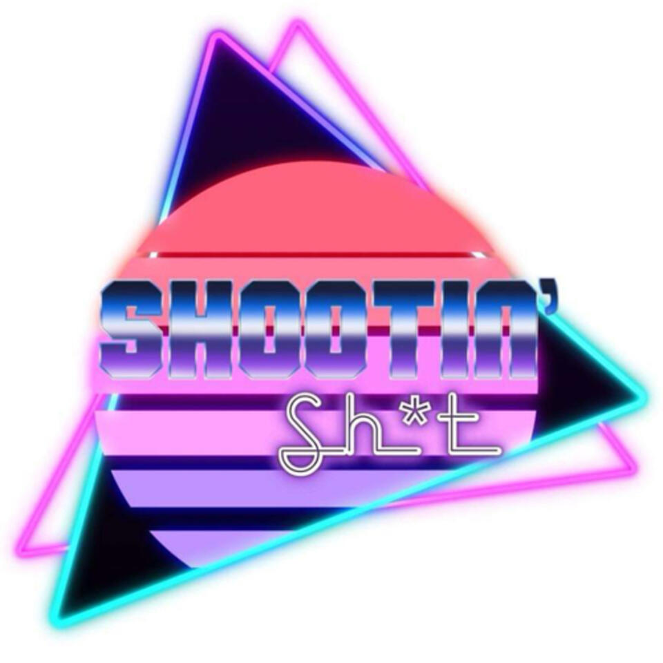 Shootin’ Sh*t!