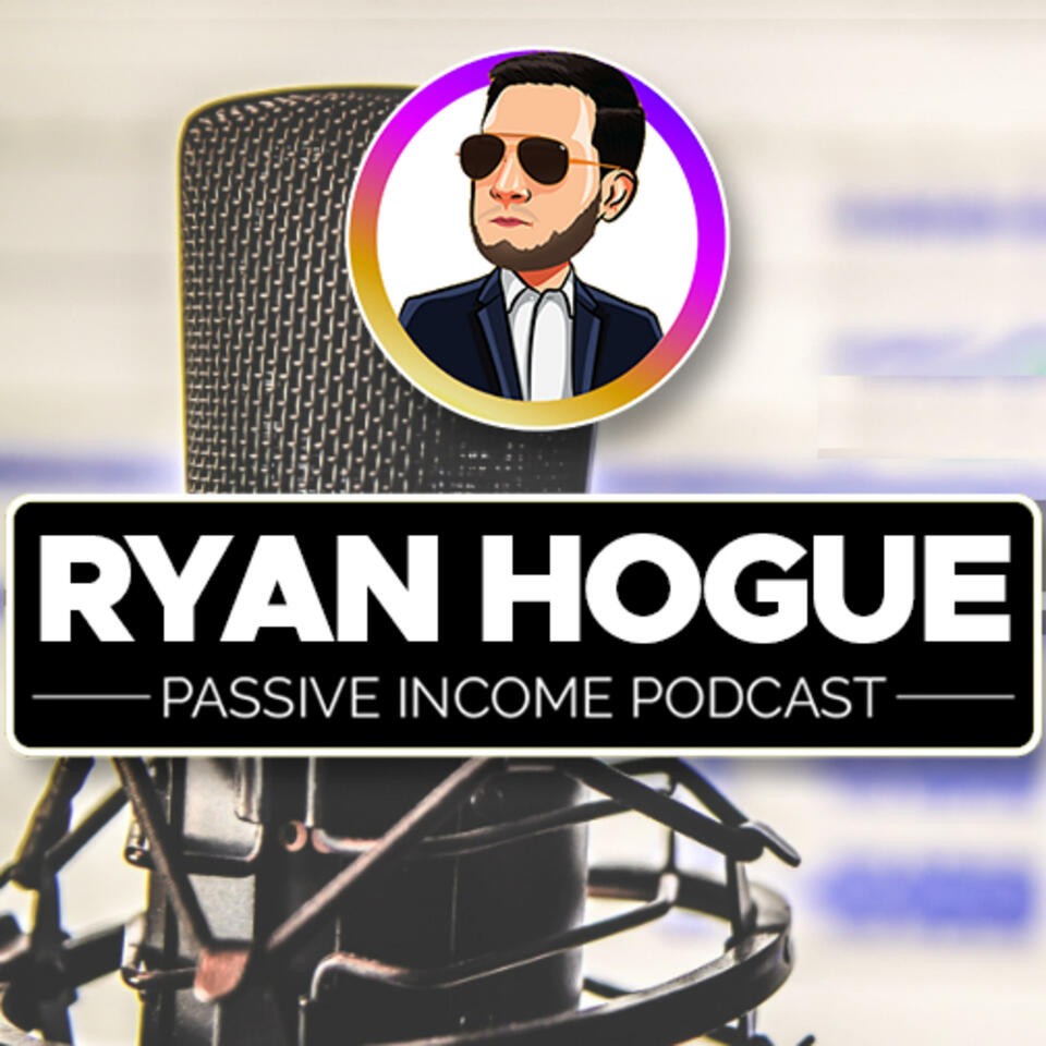 Ryan Hogue Passive Income Podcast