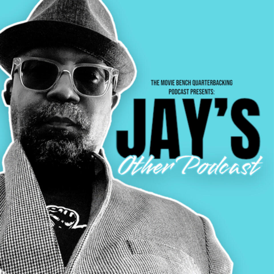 The Movie Bench Quarterbacking Presents: Jay’s Other Podcast
