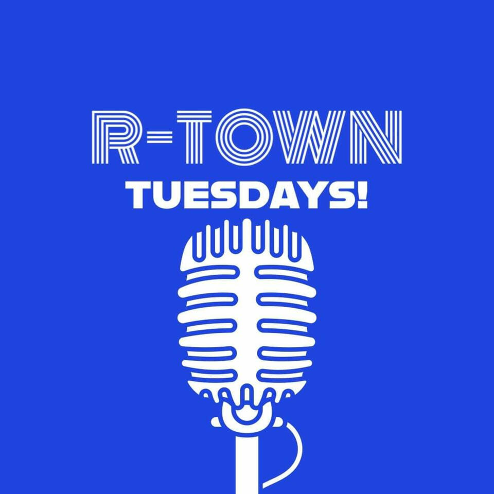 R-Town Podcast Extraordinaire