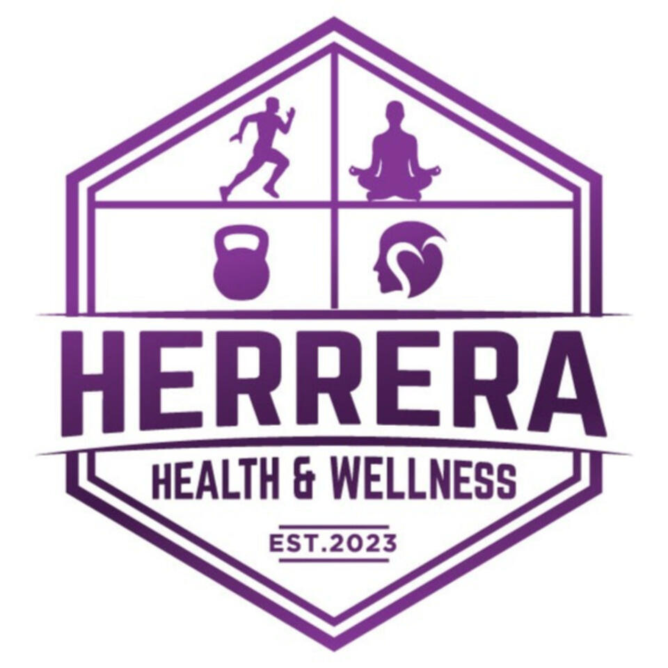 The Herrera Health & Wellness Podcast