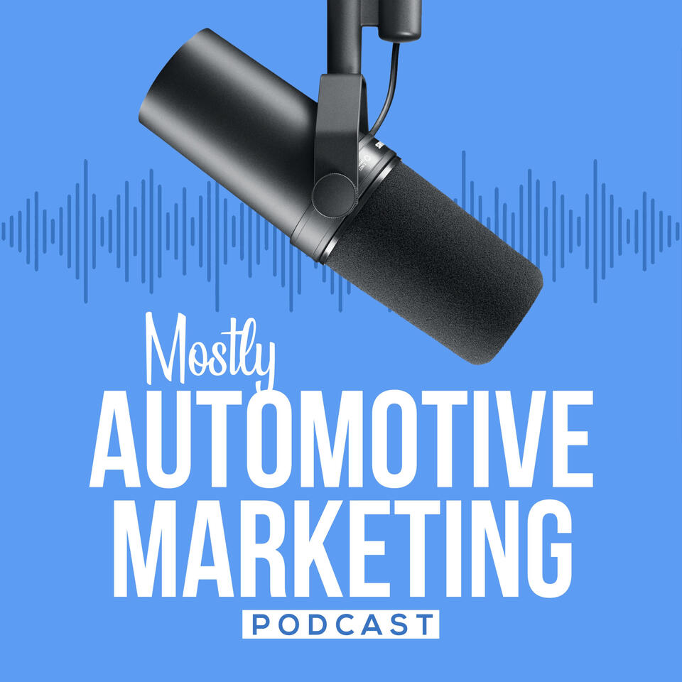 Mostly Automotive Marketing with Matt Wilson