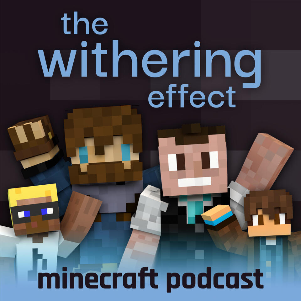 The Withering Effect - Minecraft Podcast