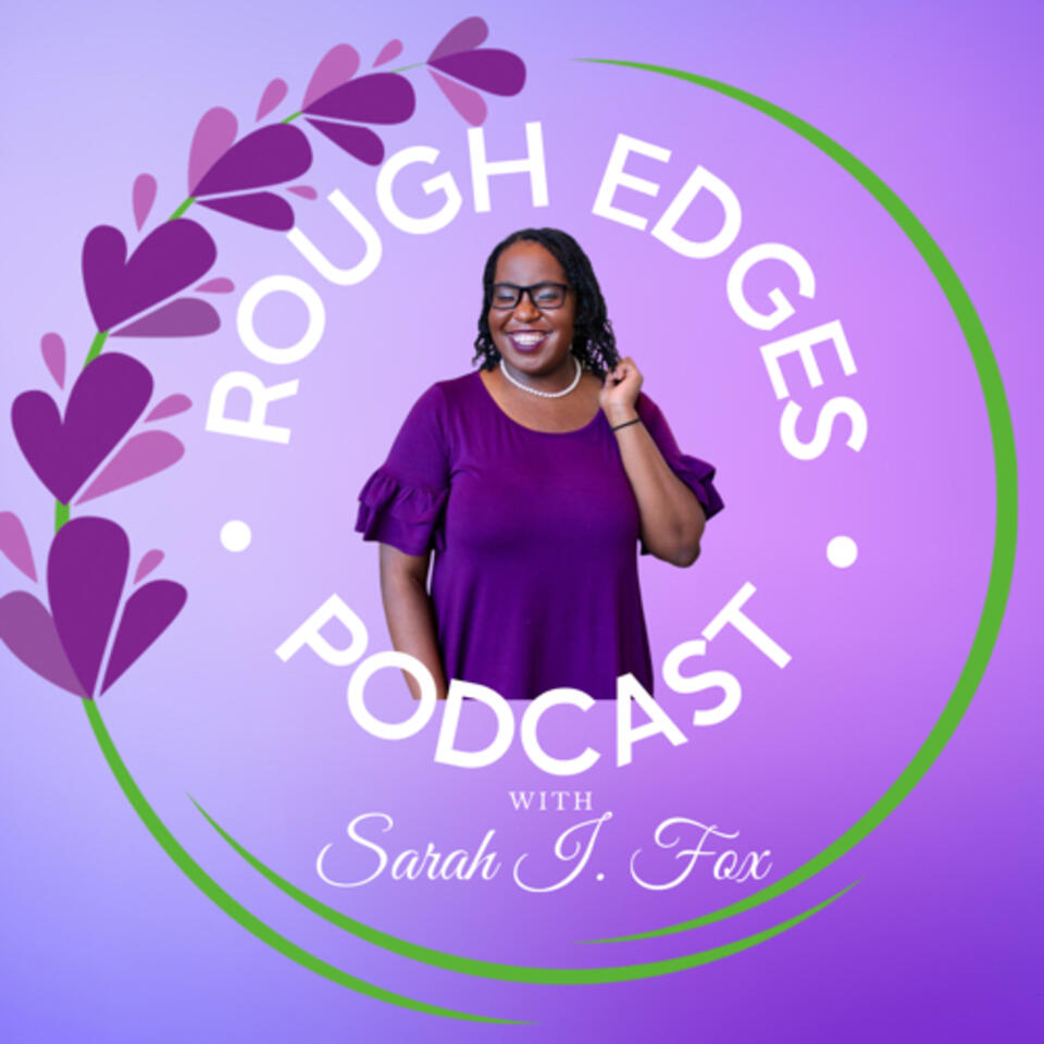 Rough Edges Podcast with Sarah I. Fox ™