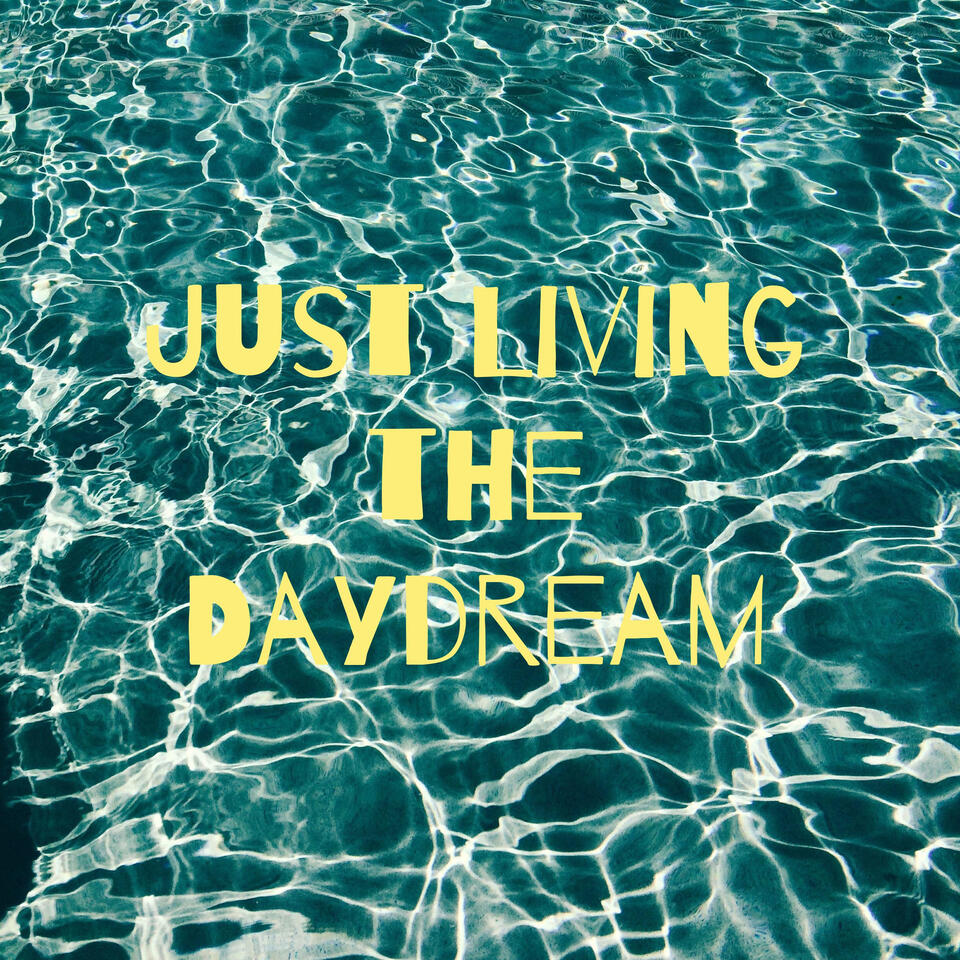Just Living the Daydream