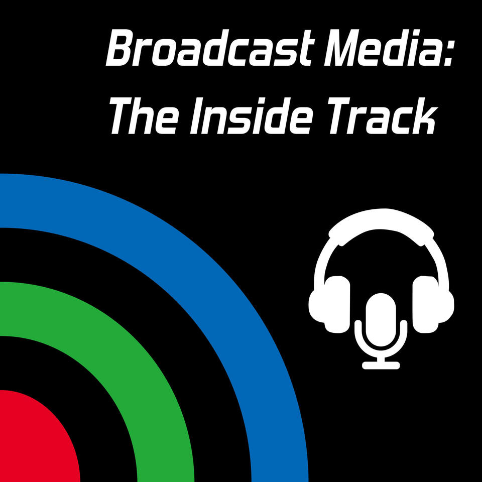 Broadcast Media: The Inside Track