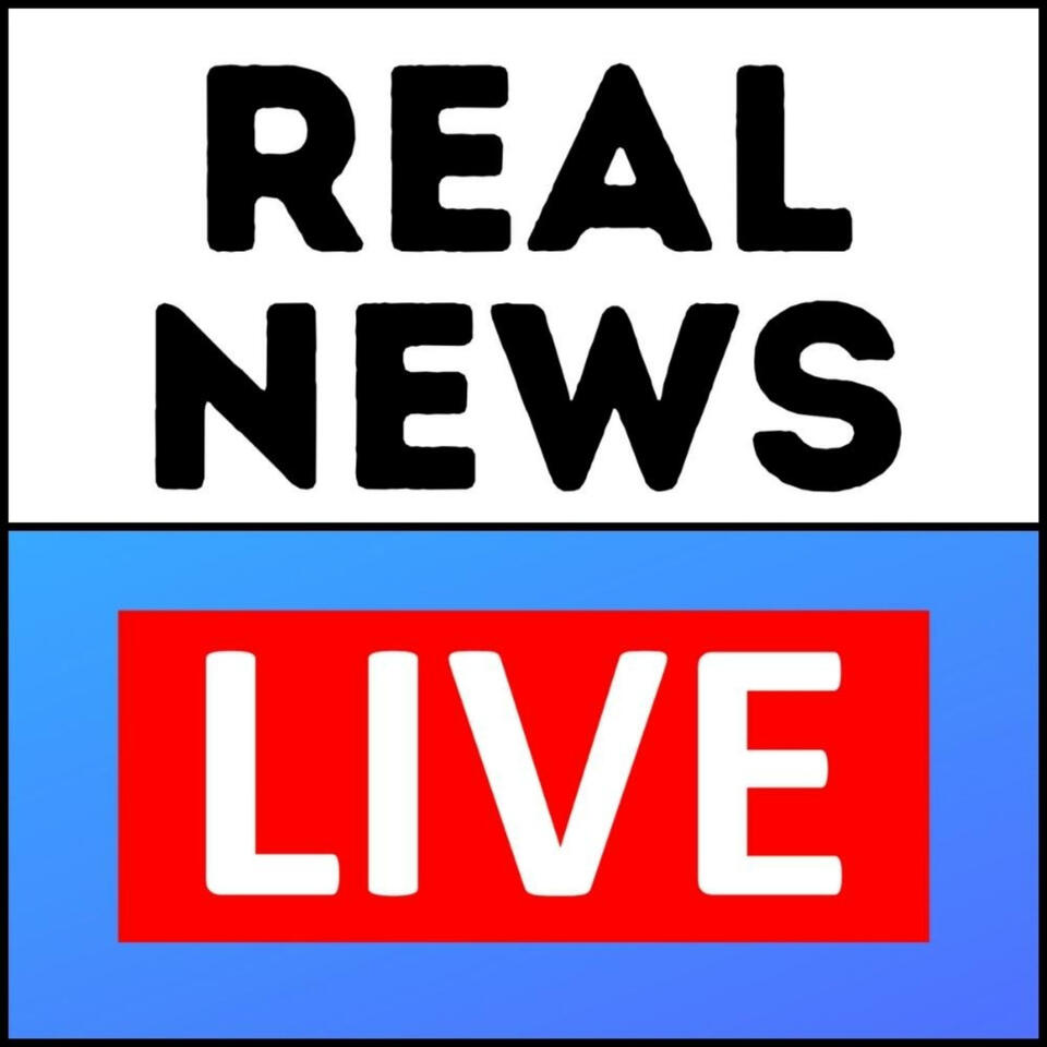 Real News Live Podcast