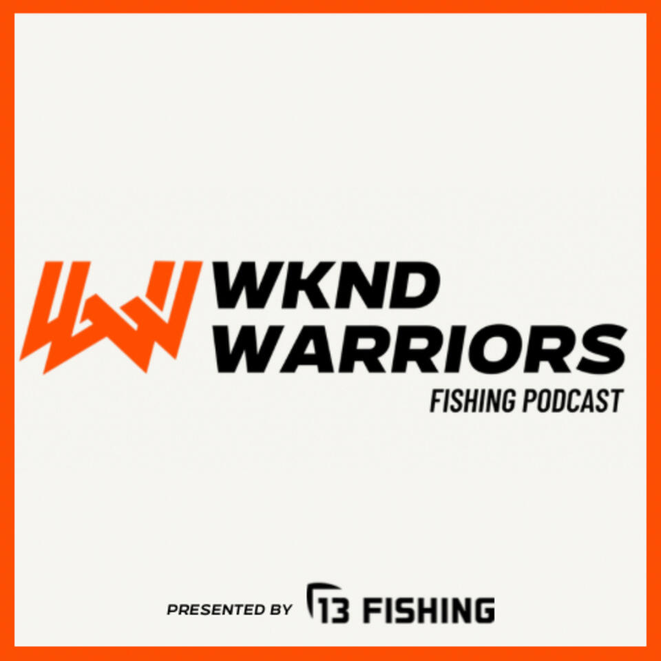 Wknd Warriors Fishing Podcast