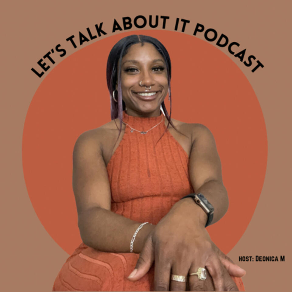 Let's Talk About It! With Deonica Mckeel