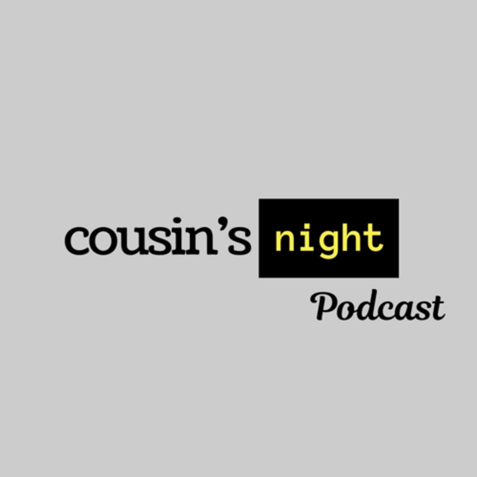 Cousins Night Podcast