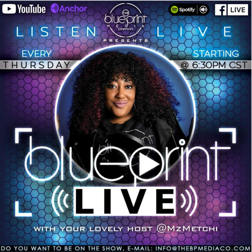 The Blueprint Media Company Presents #TheBlueprintLive with MzMetchi