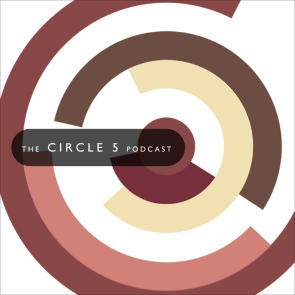 The Circle 5 Podcast