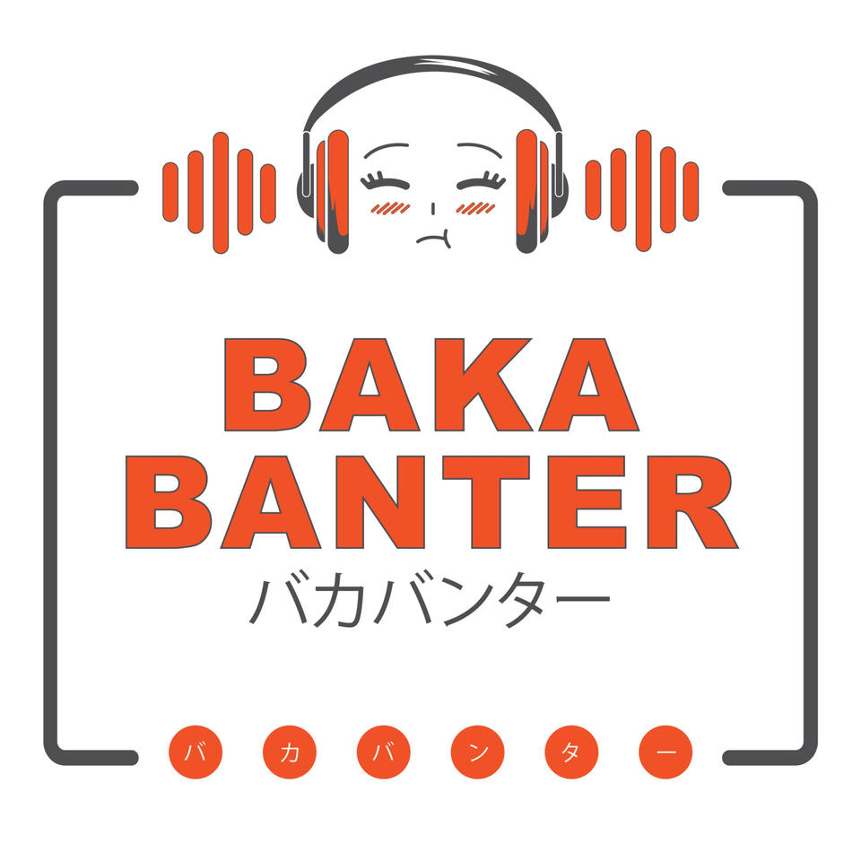 Baka Banter Anime Podcast