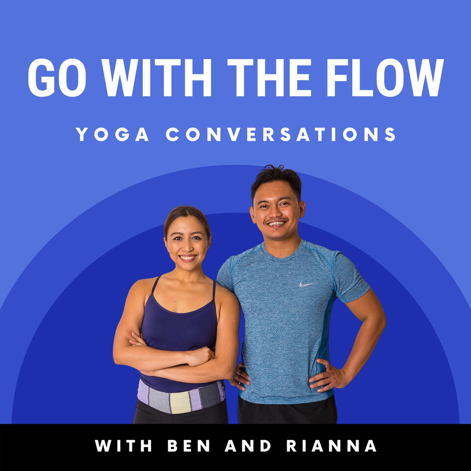 Go With The Flow: Yoga Conversations with Ben & Rianna
