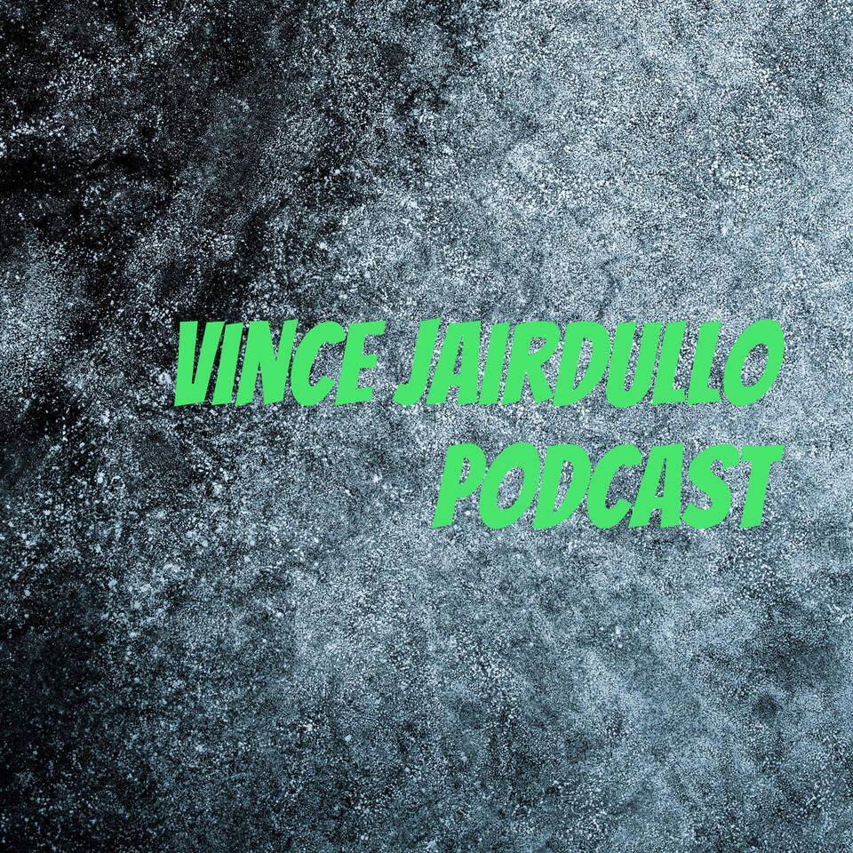 Vince Jairdullo Podcast