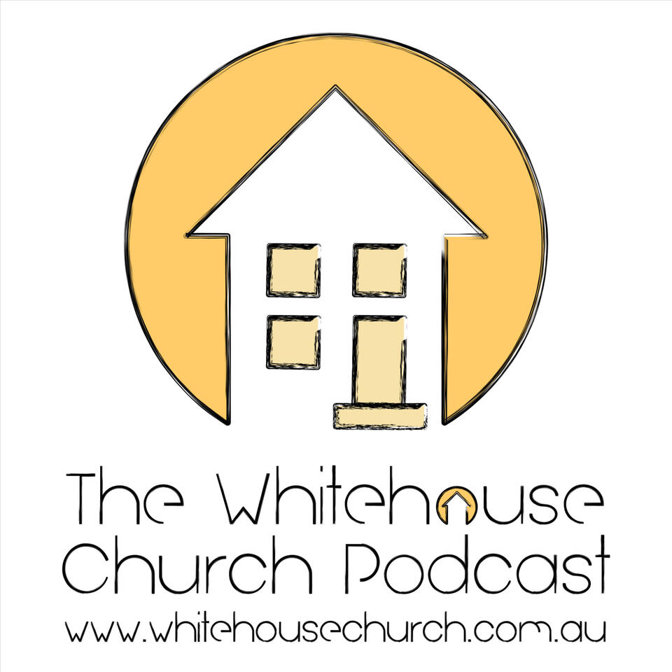 The Whitehouse Church Podcast