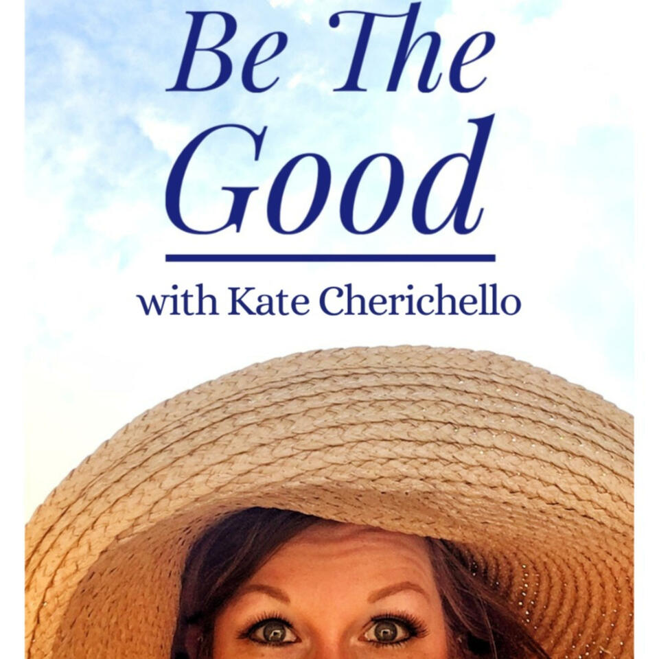 Be The Good with Kate