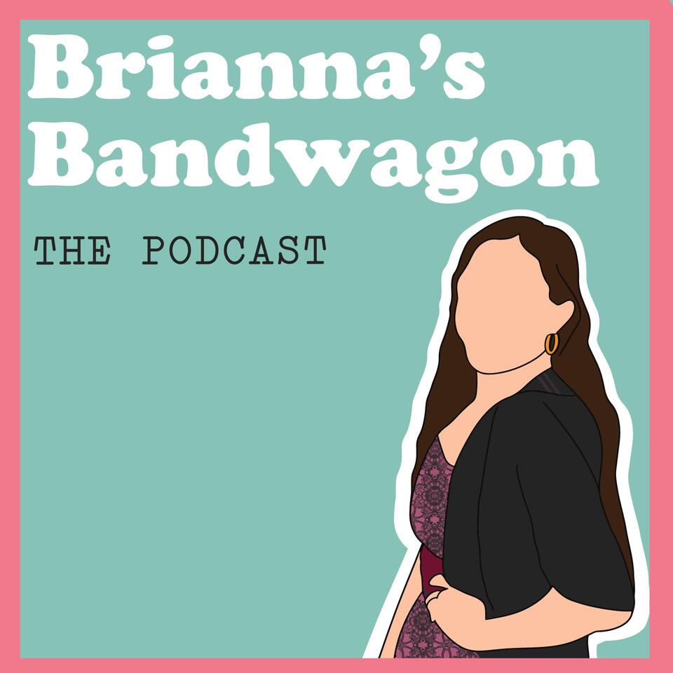 Brianna’s Bandwagon : The Podcast