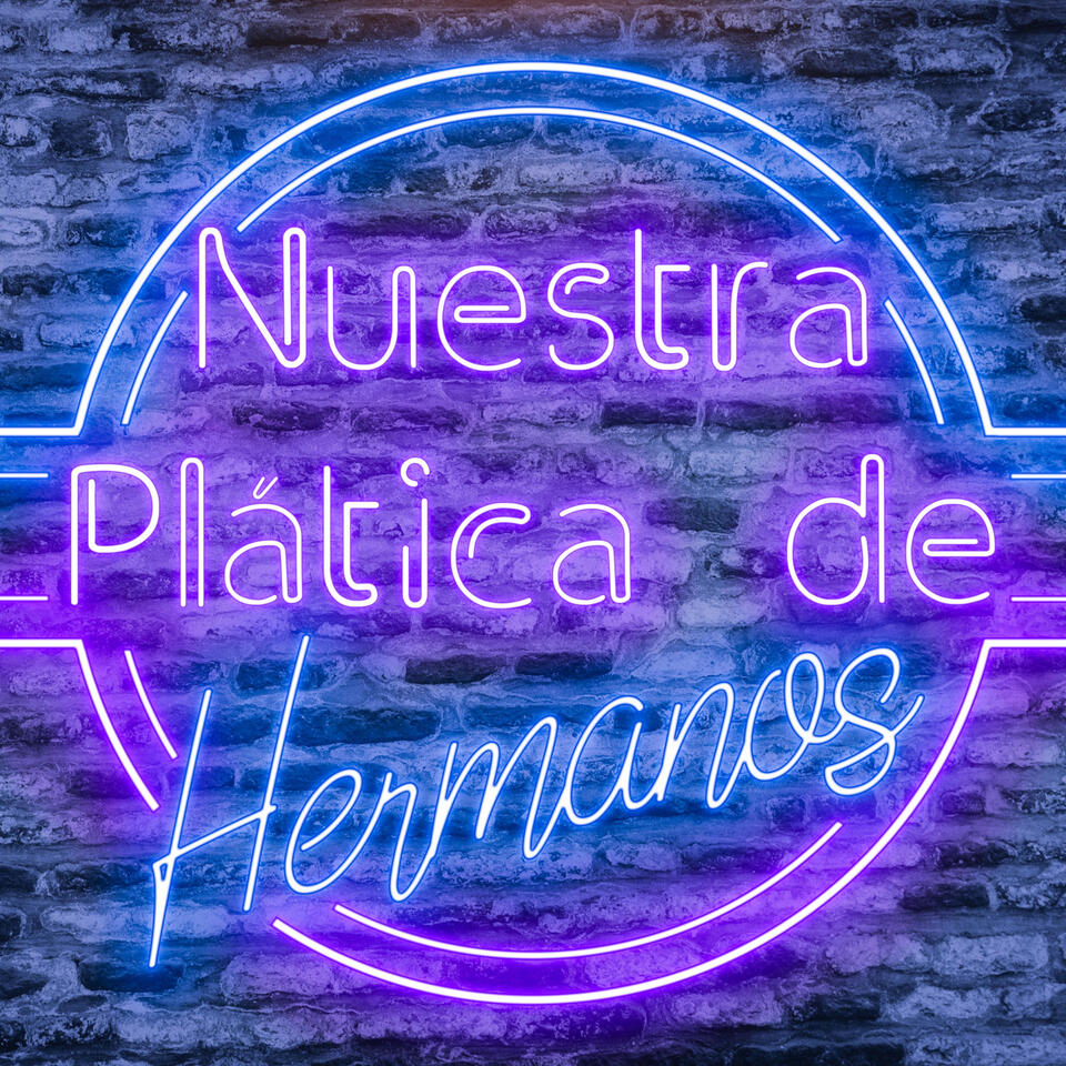 Nuestra Plática de Hermanos