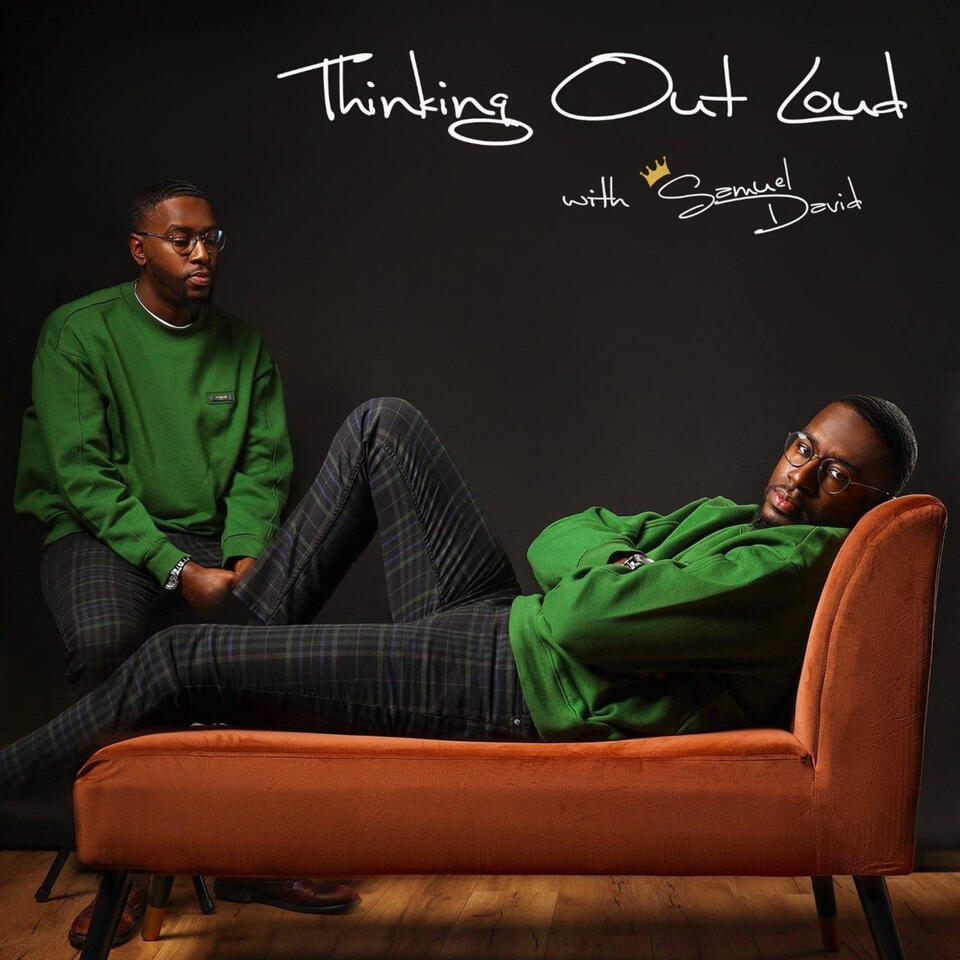 Thinking Out Loud w/ Samuel David