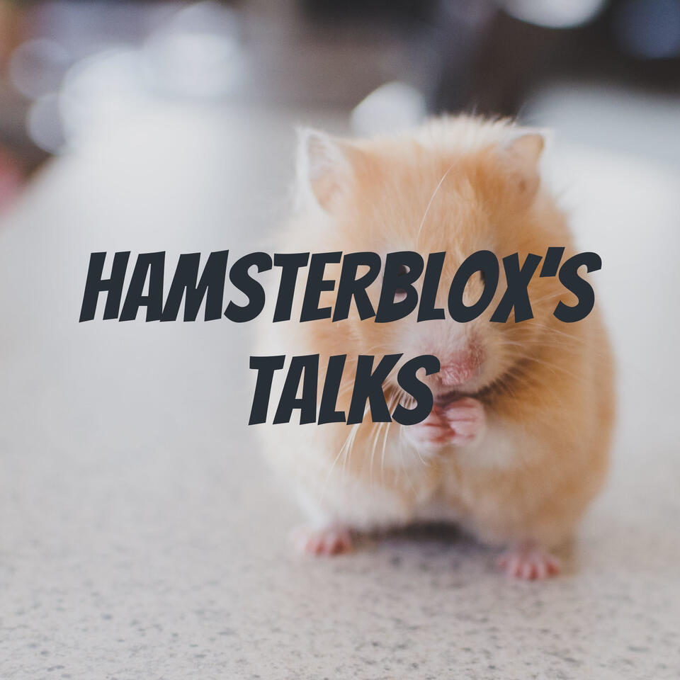 HamsterBlox’s Talks