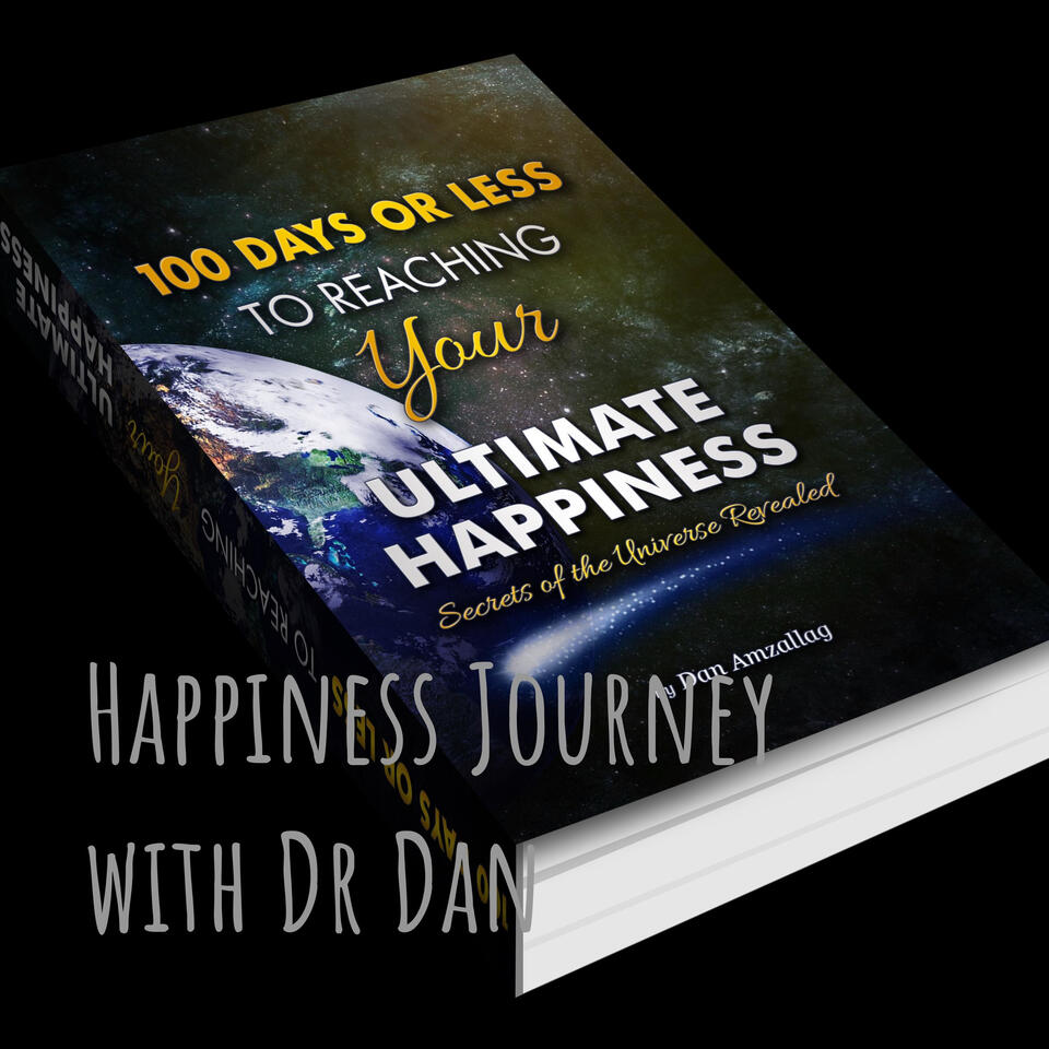Happiness Journey with Dr Dan: Where every journey is worth living.
