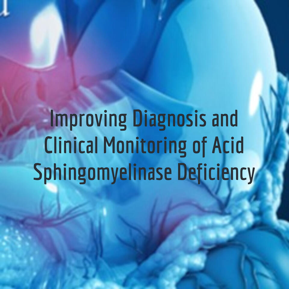 Improving Diagnosis and Clinical Monitoring of Acid Sphingomyelinase Deficiency