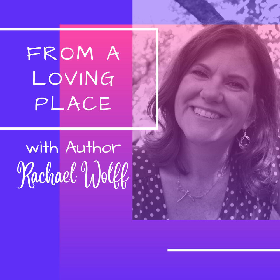 From a Loving Place with Author Rachael Wolff