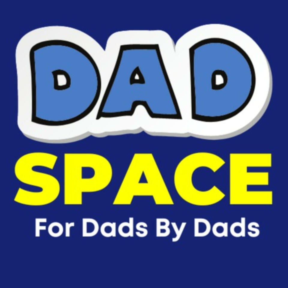 Dad Space Podcast - for Dads by Dads