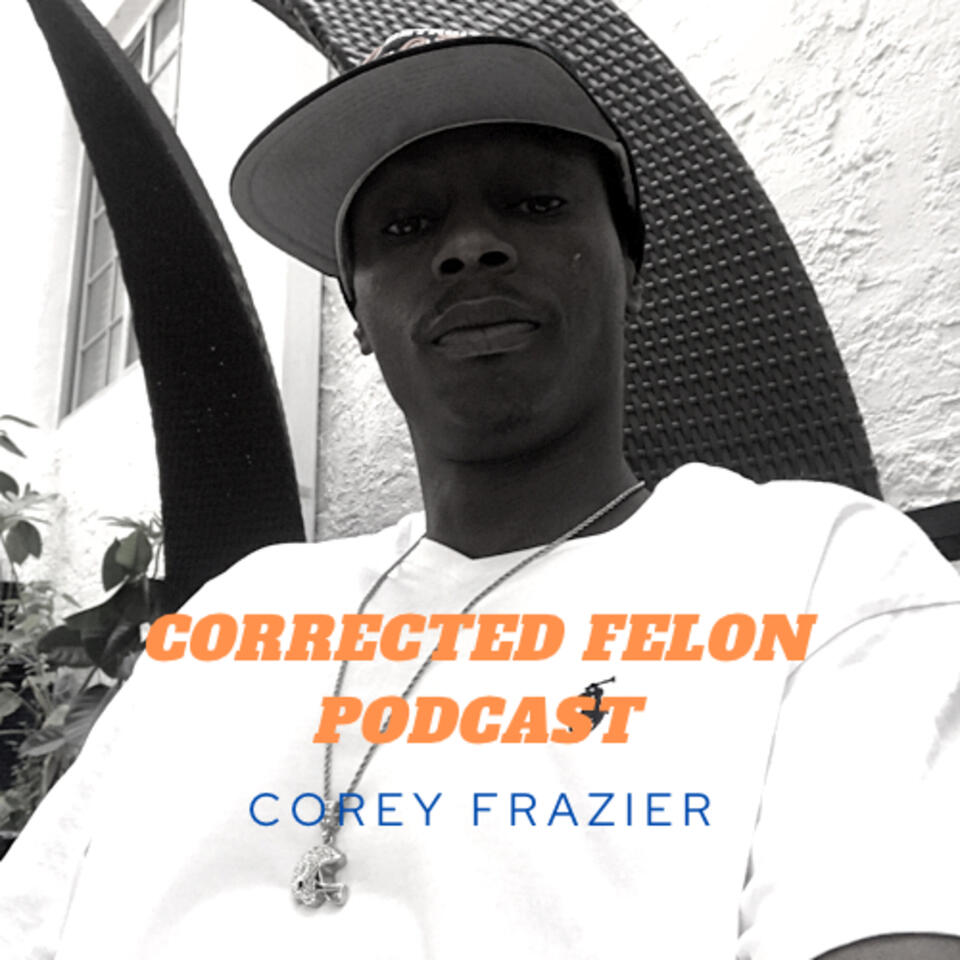 Corrected Felon Podcast