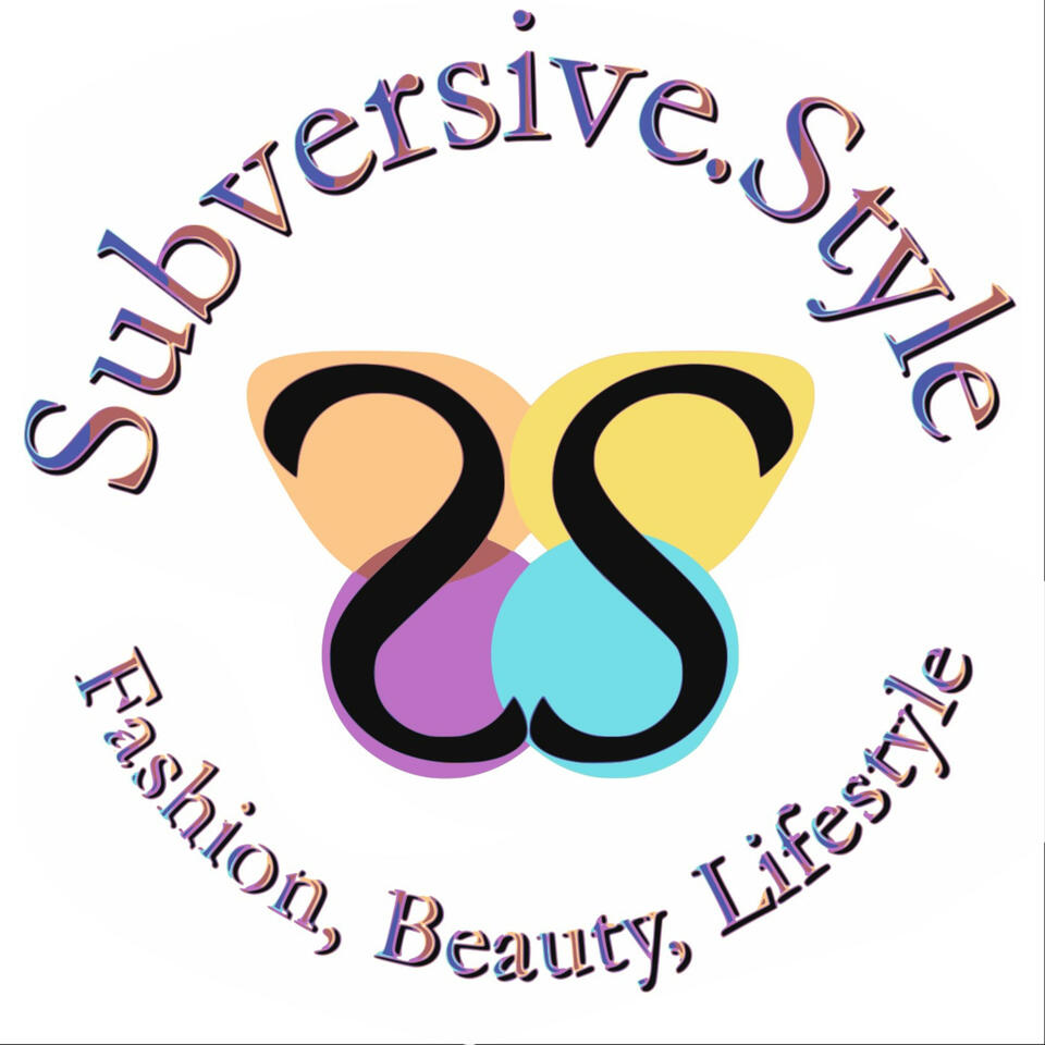 Subversive Style Fashion, Beauty, Lifestyle Podcast