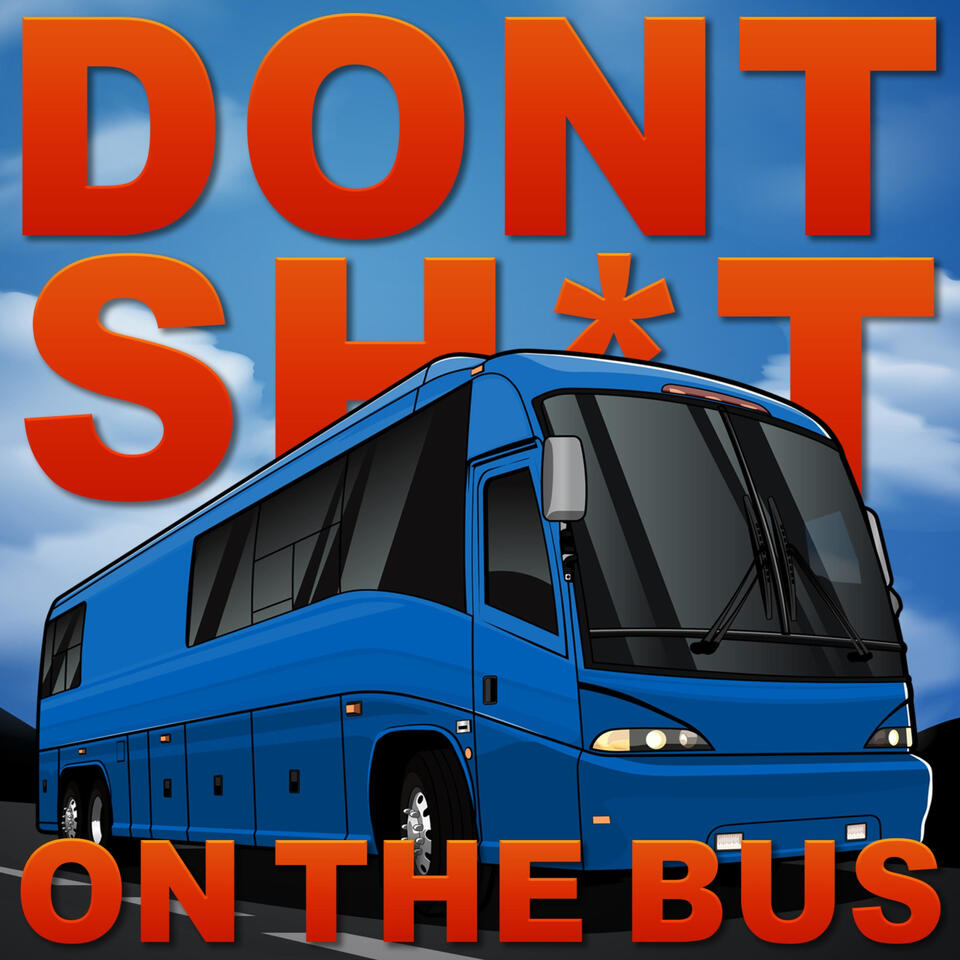 Don't Shit On The Bus