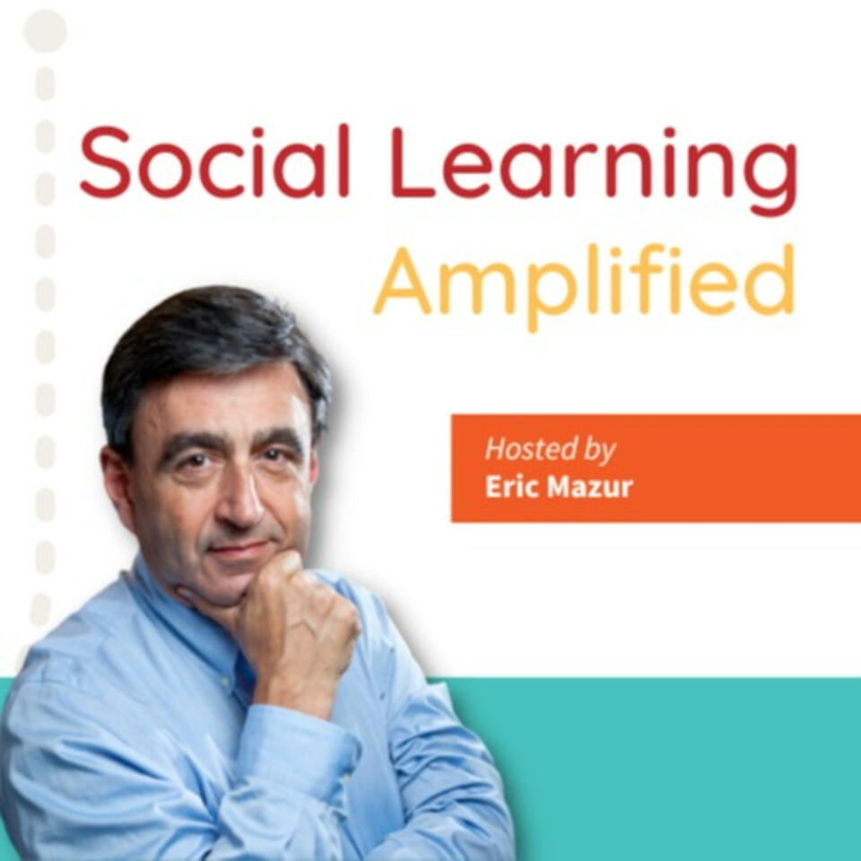 Social Learning Amplified hosted by Eric Mazur
