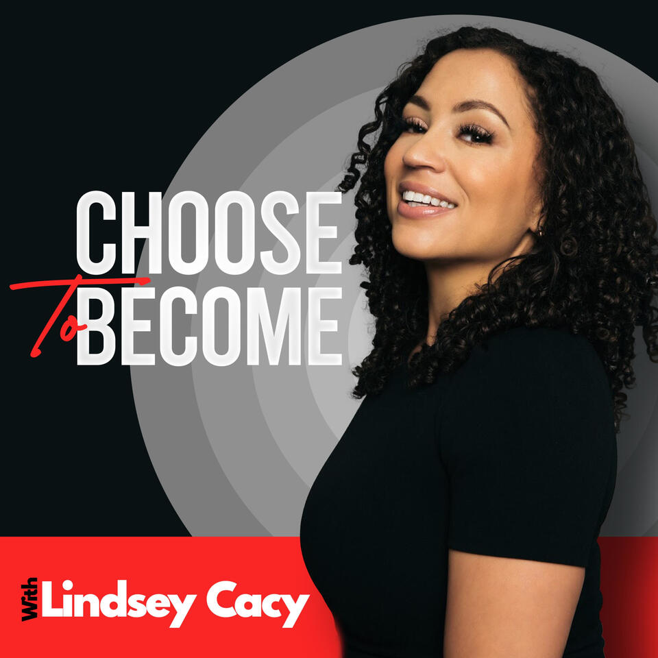 Choose To Become With Lindsey Cacy
