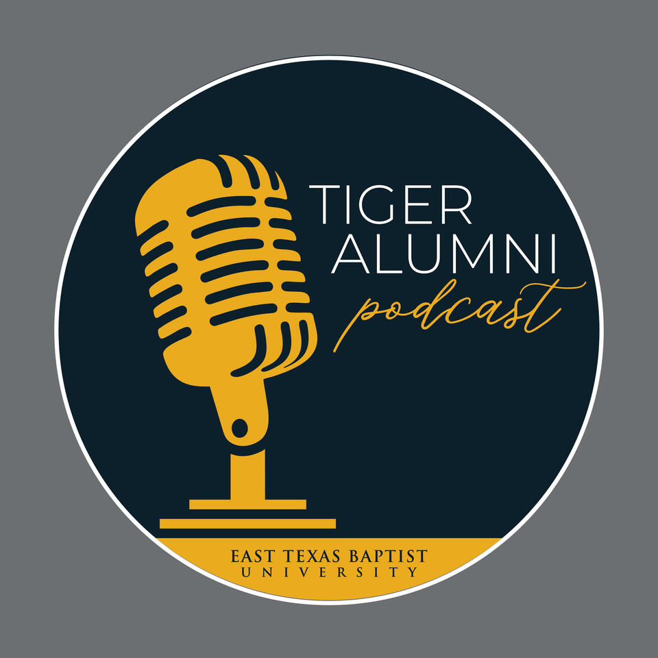 East Texas Baptist University Tiger Alumni Podcast