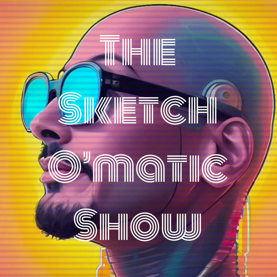 The Sketch O’matic Show