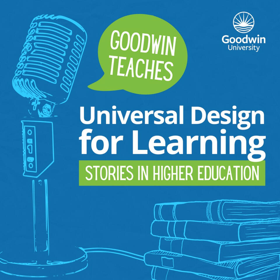 Goodwin Teaches: Universal Design for Learning Stories in Higher Education