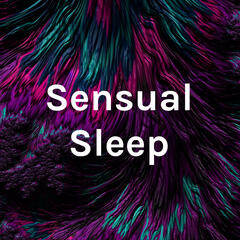 Sensual Sleep