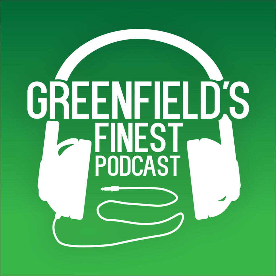 Greenfield’s Finest Podcast