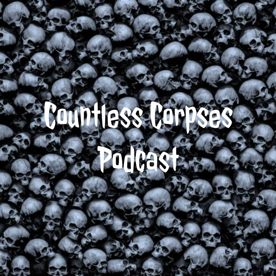 Countless Corpses Podcast