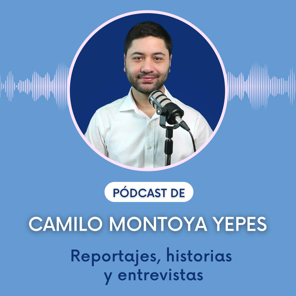 Pódcast de Camilo Montoya Yepes