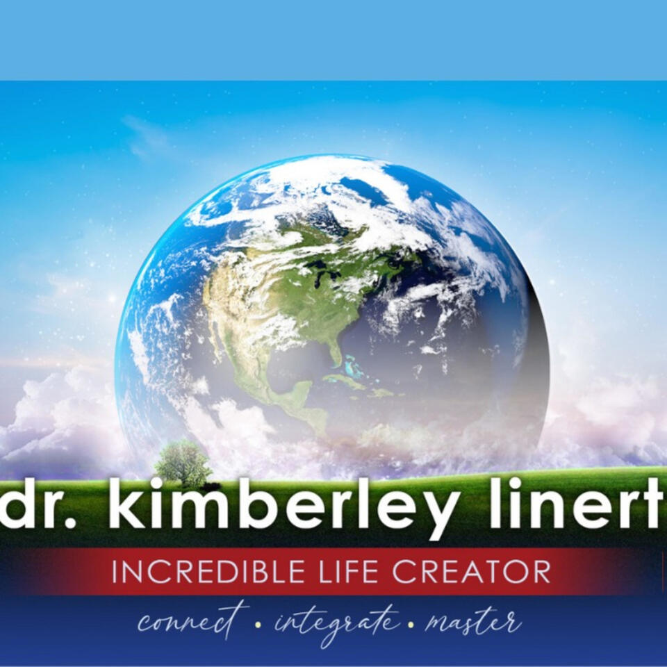 Incredible Life Creator with Dr. Kimberley Linert