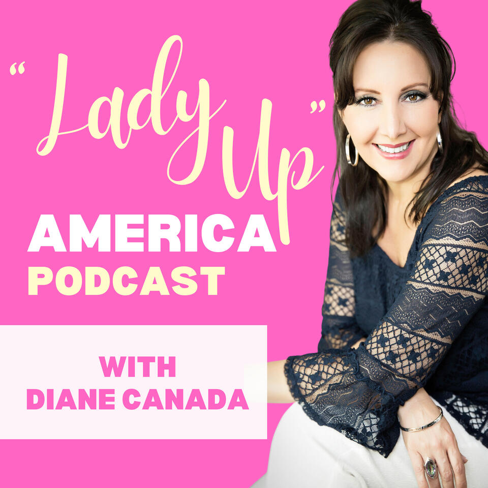 "Lady Up" America with Diane Canada