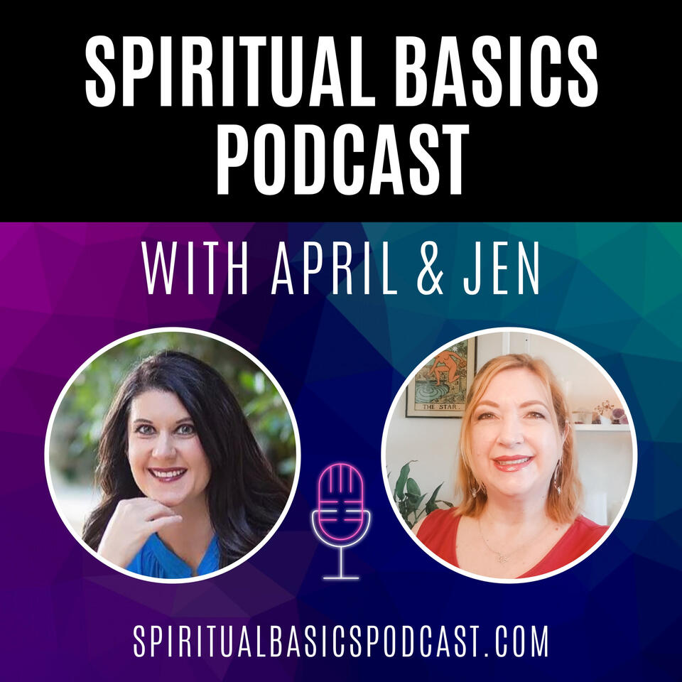 Spiritual Basics with April and Jen