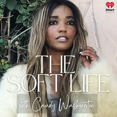 The Soft Life with Candy Washington | Self-Love, Manifestation, and Healthy Relationships